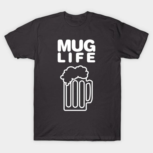 Mug Life T-Shirt by Robbstar64